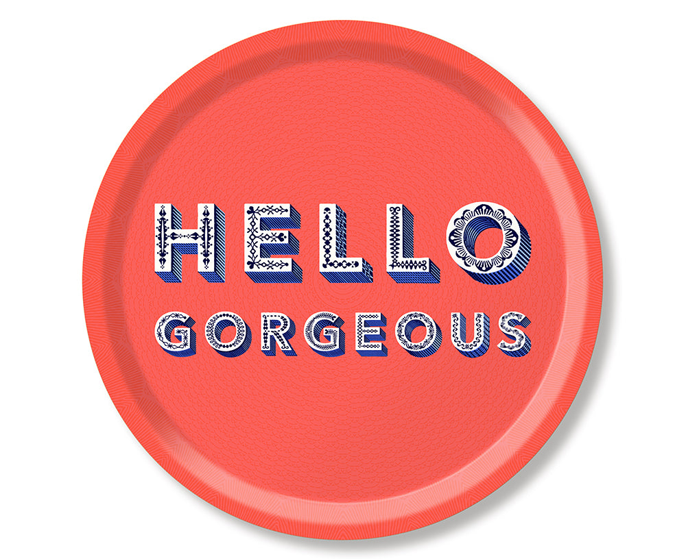 Word Round Tray - Hello Gorgeous - by Jamida